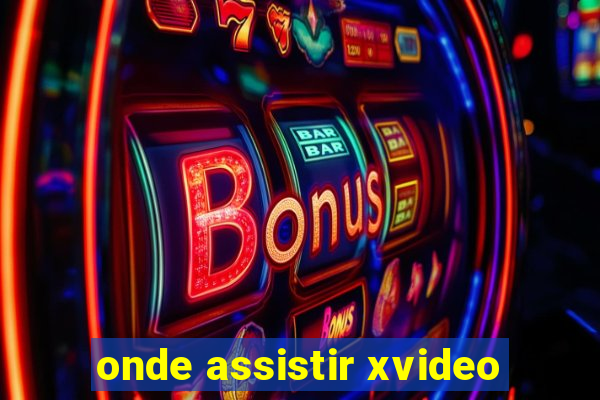onde assistir xvideo